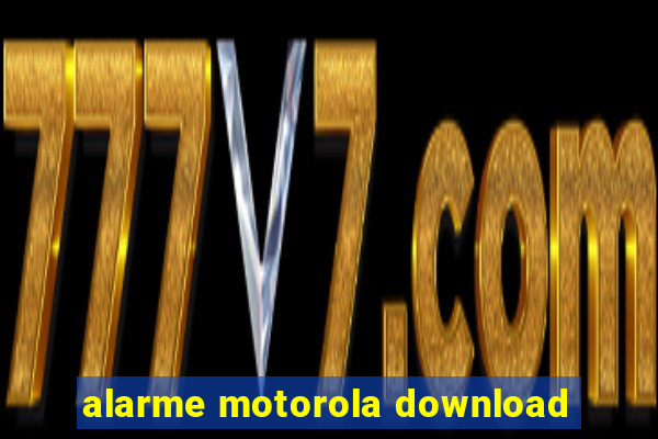 alarme motorola download